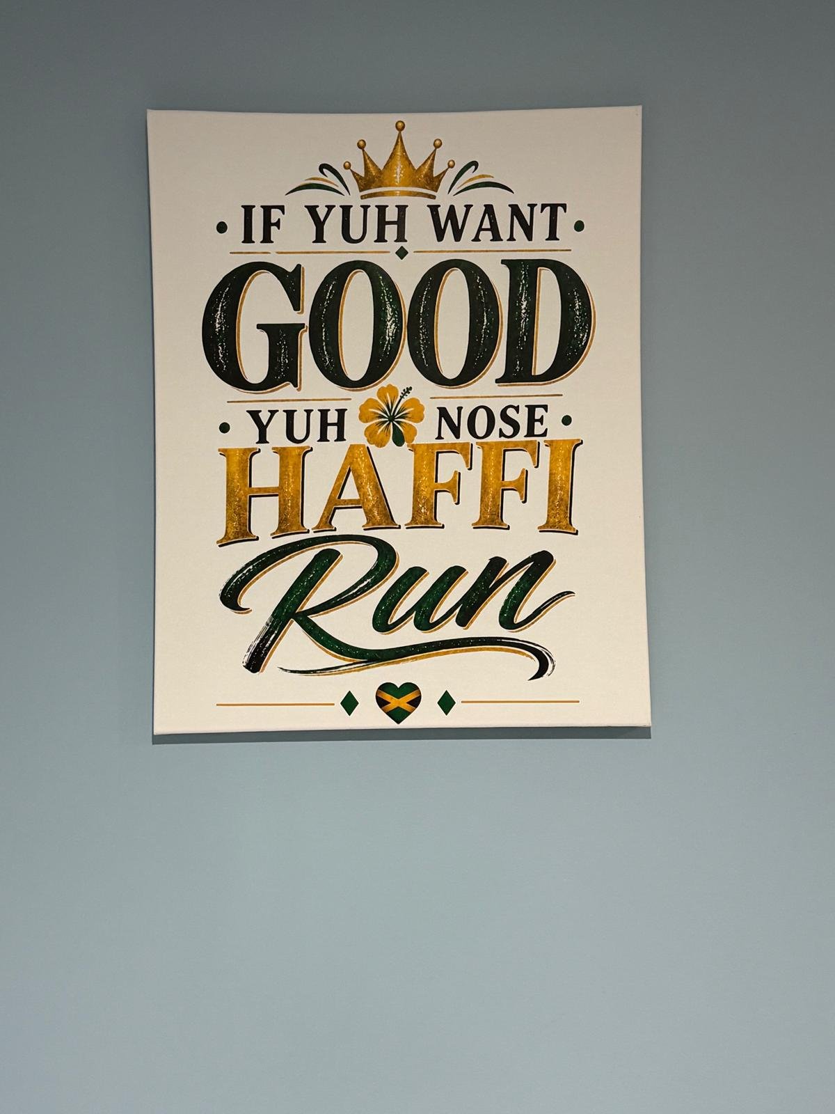 If Yuh Want Good, Yuh Nose Haffi Run – Jamaican Proverb Canvas Wall Art