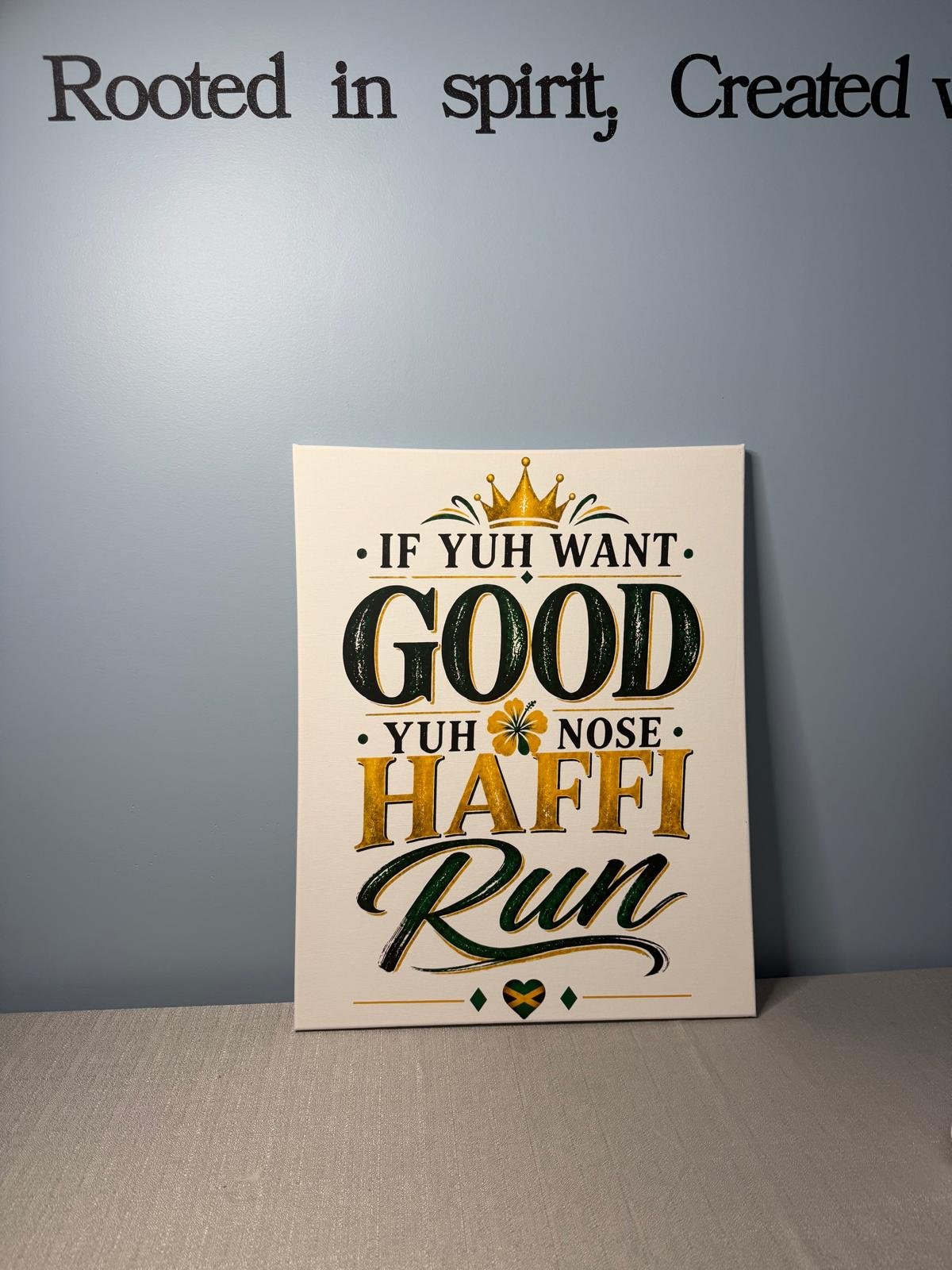 If Yuh Want Good, Yuh Nose Haffi Run – Jamaican Proverb Canvas Wall Art