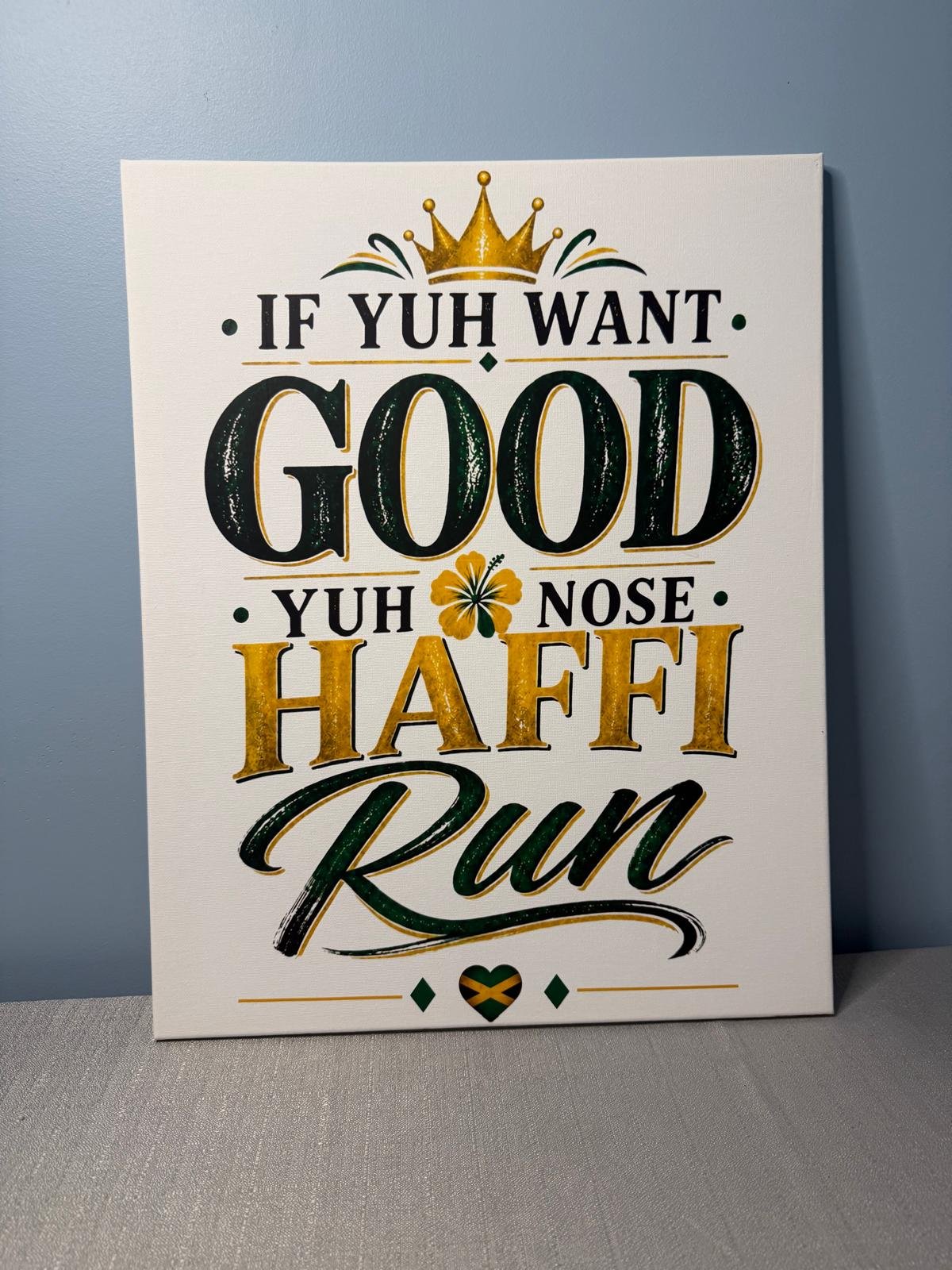 If Yuh Want Good, Yuh Nose Haffi Run – Jamaican Proverb Canvas Wall Art