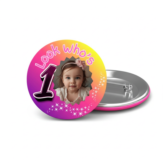 Look Who's One Birthday Pin Badge Girls