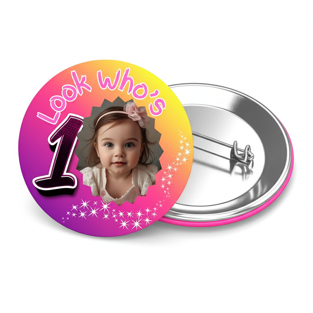 Look Who's One Birthday Pin Badge Girls